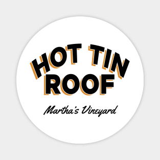 Hot Tin Roof.  Martha's Vineyard Magnet